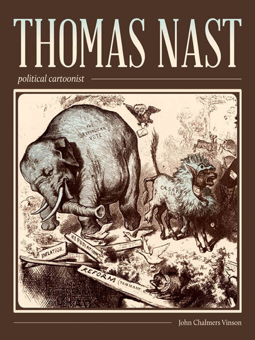 Title details for Thomas Nast, Political Cartoonist by John Chalmers Vinson - Available